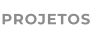 PROJETOS