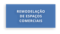 REMODELAÇÃO DE ESPAÇOS COMERCIAIS