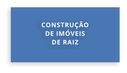 CONSTRUÇÃO DE IMÓVEIS DE RAIZ