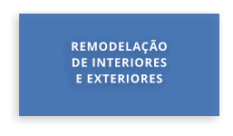 REMODELAÇÃO DE INTERIORES E EXTERIORES